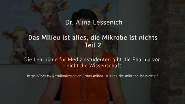Das Milieu ist alles, die Mikrobe ist nichts Teil 2   Dr. Alina Lessenich