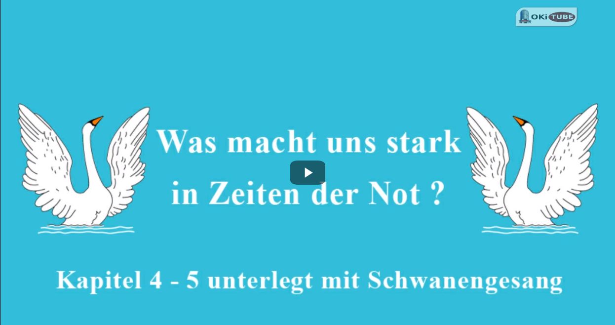Was macht uns stark in Zeiten der Not Kapitel 4 - 5 unterlegt mit Schwanengesang -Musik-
