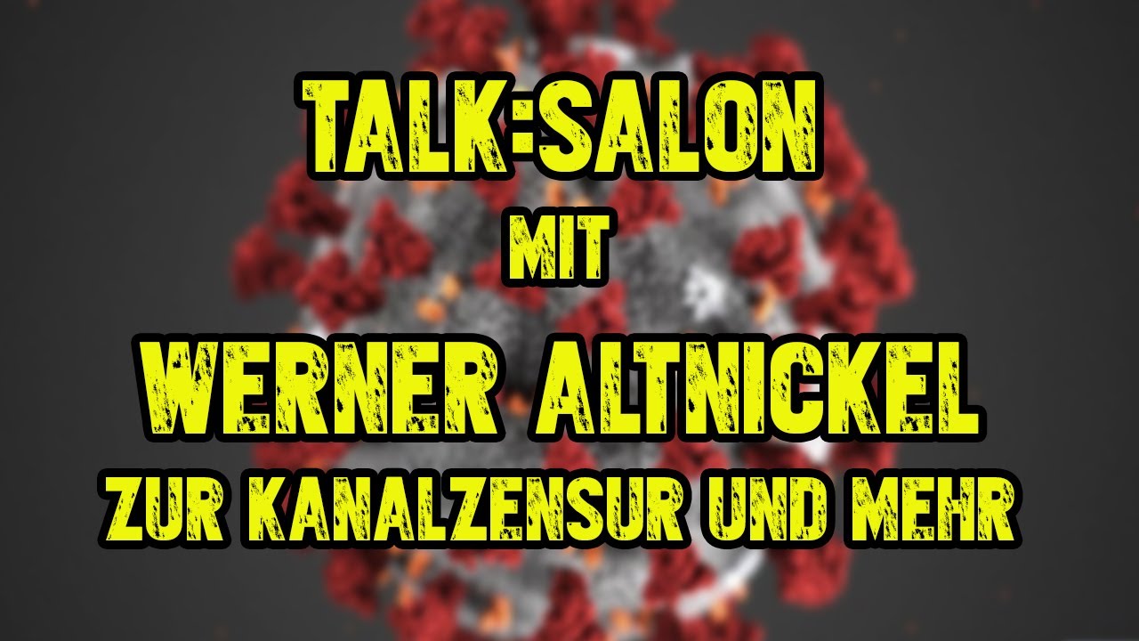 TALK:SALON mit Werner Altnickel zur Kanalzensur, Corona und weitere Themen!