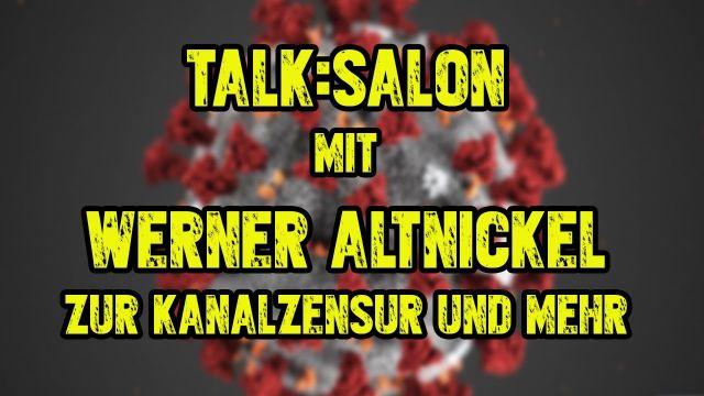TALK:SALON mit Werner Altnickel zur Kanalzensur, Corona und weitere Themen!