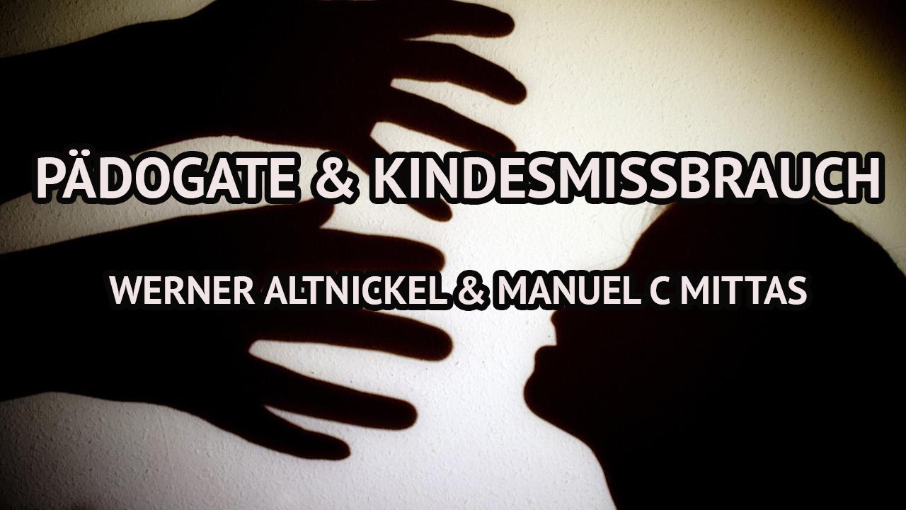 Pädogate & Kindesmissbrauch ++ mit Werner Altnickel und Manuel C Mittas