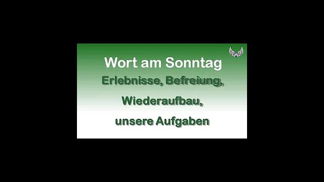 Wort am Sonntag, 1. März 2020: Erlebnisse, Befreiung, Wiederaufbau, unsere Aufgaben