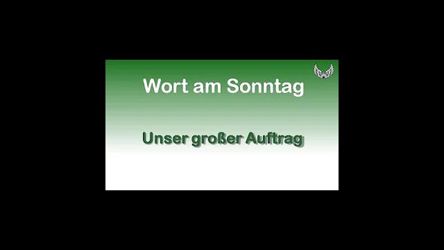 Wort am Sonntag für den 22. März 2020  Unser Großer Auftrag
