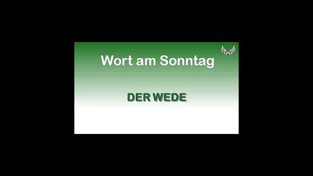Wort am Sonntag 12. April 7528 n.E.F.S.T.:  Der Wede