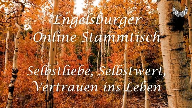 Engelsburger Onlinestammtisch 26.10.2020 / Selbstliebe, Selbstwert, Vertrauen ins Leben