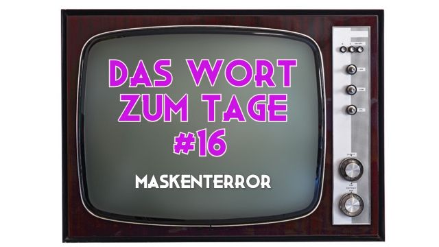Das Wort zum Tage #16 - Masken-Terroristen in der U-BAHN