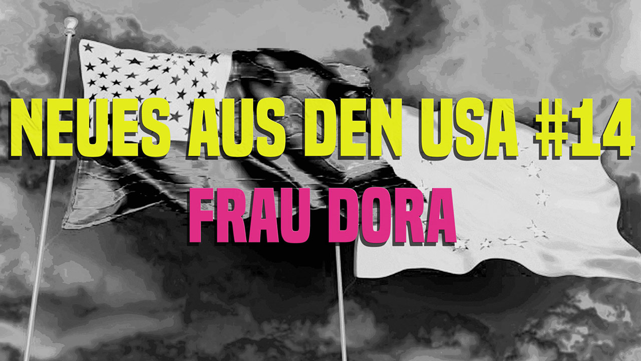 NEUES AUS DEN USA #14 ++ FRAU DORA + mit Börsenwolf, Stefan, Heinrich, Niqola, Jenny und Manuel