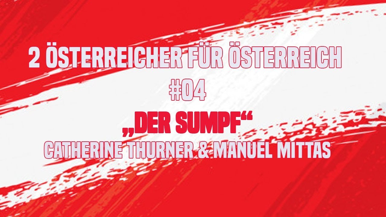2 ÖSTERREICHER FÜR ÖSTERREICH #04 ++ Der Sumpf mit Catherine Thurner & Manuel Mittas