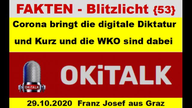 Corona bringt die digitale Diktatur und Kurz und die WKO sind dabei FAKTEN Blitzlicht 53