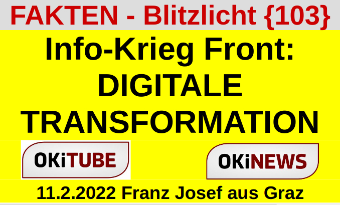 Info-Krieg Front: DIGITALE TRANSFORMATION - Fakten-Blitzlicht 103