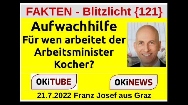 Aufwachhilfe! Für wen arbeitet der Arbeitsminister Kocher? FAKTEN-BLITZLICHT 121